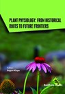 Plant Physiology: From Historical Roots to Future Frontiers - Ergun Kaya - 9789815305869