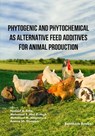 Phytogenic and Phytochemical as Alternative Feed Additives for Animal Production - Mohamed E. Abd El-Hack - 9789815322781