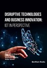 Disruptive Technologies and Business Innovation: IoT in Perspective - Jonas Yomboi - 9789815322903