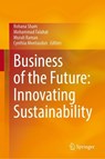 Business of the Future: Innovating Sustainability - Rohana Sham ; Mohammad Falahat ; Murali Raman - 9789819200290