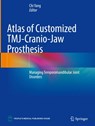 Atlas of Customized TMJ-Cranio-Jaw Prosthesis - Chi Yang - 9789819506101