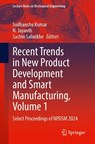 Recent Trends in New Product Development and Smart Manufacturing, Volume 1 - Sudhanshu Kumar ; N. Jayanth ; Sachin Salunkhe - 9789819522972