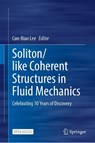 Soliton/Like Coherent Structures in Fluid Mechanics - Cun-Biao Lee - 9789819524402