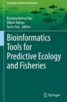 Bioinformatics Tools for Predictive Ecology and Fisheries - Basanta Kumar Das ; Vikash Kumar ; Suvra Roy - 9789819525720