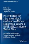 Proceedings of the 32nd International Conference on Nuclear Engineering—Volume 3; ICONE 2025, 22-26 June, Weihai, China - Sichao Tan ; Weiqiang Xu ; Yanyan Zhu - 9789819526277