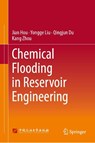 Reservoir Engineering Methods of Chemical Flooding - Jian Hou ; Yongge Liu ; Qingjun Du ; Kang Zhou - 9789819527779