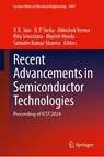 Recent Advancements in Semiconductor Technologies - V. K. Jain ; O. P. Sinha ; Abhishek Verma - 9789819533046