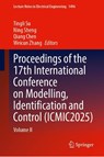 Proceedings of the 17th International Conference on Modelling, Identification and Control (ICMIC2025) - Tingli Su ; Ning Sheng ; Qiang Chen - 9789819533152