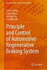Principle and Control of Automotive Regenerative Braking System - Junzhi Zhang ; Lifang Wang ; Jinfang Gou ; Chengkun He - 9789819534241