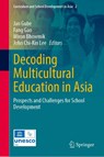 Decoding Multicultural Education in Asia - Jan Gube ; Fang Gao ; Miron Bhowmik - 9789819543472