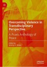 Overcoming Violence in Transdisciplinary Perspective - Jeremy A. Rinker - 9789819545179