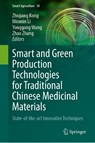 Smart and Green Production Technologies for Traditional Chinese Medicinal Materials - Zhiqiang Kong ; Minmin Li ; Yonggang Wang - 9789819546121