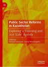 Public Sector Reforms in Kazakhstan - Saltanat Janenova ; Gulnur Makulbayeva - 9789819546558