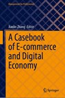 A Casebook of E-commerce and Digital Economy - Jianlin Zhang - 9789819547777