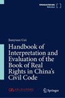 Handbook of Interpretation and Evaluation of the Book of Real Rights in China’s Civil Code - Jianyuan Cui - 9789819554768