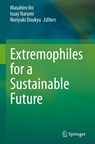 Extremophiles for a Sustainable Future - Masahiro Ito ; Issay Narumi ; Noriyuki Doukyu - 9789819569694
