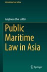 Public Maritime Law in Asia - Junghwan Choi - 9789819570362