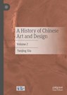 A History of Chinese Art and Design - Yanjing Xia - 9789819593613