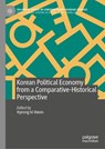 Korean Political Economy from a Comparative-Historical Perspective - Hyeong-ki Kwon - 9789819597840