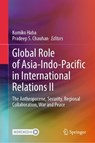 Global Role of Asia-Indo-Pacific in International Relations II - Kumiko Haba ; Pradeep S. Chauhan - 9789819599929