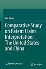 Comparative Study on Patent Claim Interpretation: The United States and China - Zhe Peng - 9789819608355