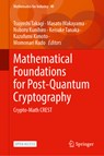 Mathematical Foundations for Post-Quantum Cryptography: Crypto-Math Crest - Tsuyoshi Takagi - 9789819612178