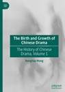 The Birth and Growth of Chinese Drama - Ronghua Wang - 9789819631247