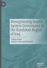 Strengthening Health System Governance in the Kurdistan Region of Iraq - Azhin Omer ; Austen Garwood-Gowers - 9789819638970