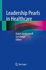 Leadership Pearls in Healthcare - Ralph Junckerstorff ; Sara Baqar - 9789819642328