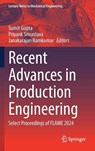 Recent Advances in Production Engineering - Sumit Gupta ; Priyank Srivastava ; Janakarajan Ramkumar - 9789819695201