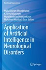 Application of Artificial Intelligence in Neurological Disorders - Mullaicharam Bhupathyraaj ; Mohamed Musthafa Essa ; Muralikrishnan Dhanasekaran - 9789819725793
