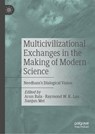 Multicivilizational Exchanges in the Making of Modern Science - Arun Bala ; Raymond W. K. Lau ; Jianjun Mei - 9789819735402