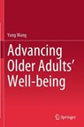 Advancing Older Adults' Well-being - Yang Wang - 9789819735716