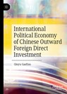 International Political Economy of Chinese Outward Foreign Direct Investment - Qiuyu Gaoyan - 9789819749997