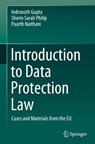 Introduction to Data Protection Law - Indranath Gupta ; Sherin Sarah Philip ; Paarth Naithani - 9789819763542