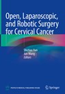 Open, Laparoscopic, and Robotic Surgery for Cervical Cancer - Jun Wang ; Shichao Han - 9789819776863