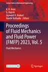 Proceedings of Fluid Mechanics and Fluid Power (FMFP) 2023, Vol. 5 - K. R. Arun ; Hardik Kothadia ; Jaywant H. Arakeri - 9789819777587