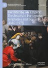 Facilitating an Empire: The Jesuits in Portuguese Territories and Beyond (1540-1975) - Maria de Deus Beites Manso - 9789819779536