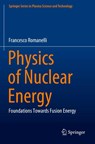 Physics of Nuclear Energy - Francesco Romanelli - 9789819796113