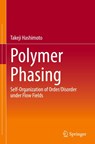 Polymer Phasing - Takeji Hashimoto - 9789819796472