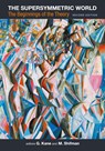 Supersymmetric World, The: The Beginnings Of The Theory - Gordon (Univ Of Michigan Kane ; Misha (Univ Of Minnesota Shifman - 9789819800605
