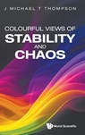 COLOURFUL VIEWS OF STABILITY AND CHAOS - Thompson J Michael T - 9789819806515