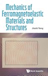 Mechanics Of Ferromagnetoelastic Materials And Structures - Jiashi (Ningbo University Yang - 9789819808137