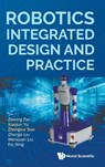 Robotics Integrated Design And Practice - Zeming (Northwestern Polytechnical University Fan ; Xiaojun (Northwestern Polytechnical University Yu ; Zhongkui (Northwestern Polytechnical University Sun ; Zhunga (Northwestern Polytechnical University Liu - 9789819810246