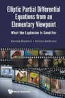 Elliptic Partial Differential Equations From An Elementary Viewpoint: What The Laplacian Is Good For - Serena (University Of Western Australia Dipierro ; Enrico (University Of Western Australia Valdinoci - 9789819813940