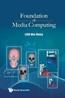 FOUNDATION OF MEDIA COMPUTING - Leow Wee Kheng - 9789819819492
