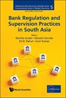 BANK REGULATION AND SUPERVISION PRACTICES IN SOUTH ASIA - Gulati Rachita - 9789819821877