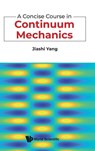 A Concise Course In Continuum Mechanics - Jiashi (Ningbo University Yang - 9789819823888