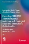 Proceedings TEEM 2022: Tenth International Conference on Technological Ecosystems for Enhancing Multiculturality - Francisco Jose Garcia-Penalvo ; Alicia Garcia-Holgado - 9789819909438