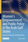 Women's Empowerment and Public Policy in the Arab Gulf States - Rabia Naguib - 9789819960088